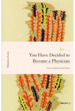 So . . . You Have Decided to Become a Physician
