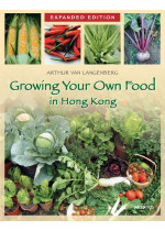Growing Your Own Food in Hong Kong (Expanded Edition)