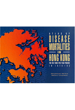 Atlas of Disease Mortalities in Hong Kong For the Three Five-Year Periods in 1979-93